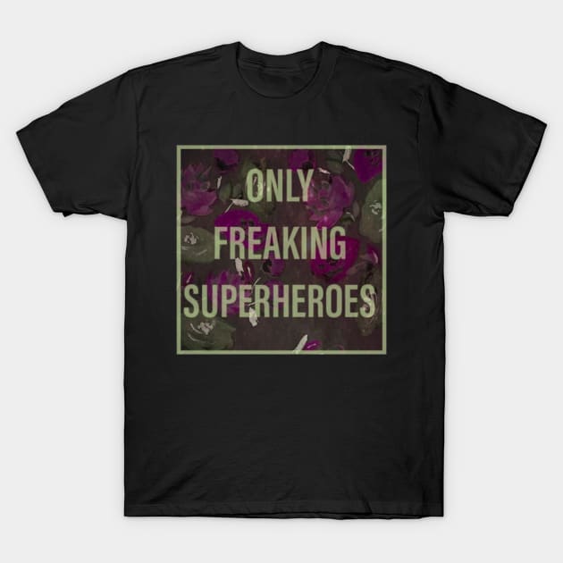 freaking superheroes T-Shirt by Thinkerman